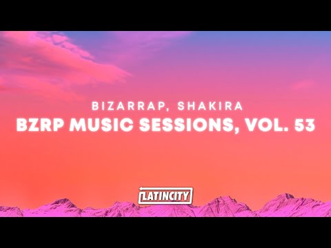 Bizarrap & Shakira – Bzrp Music Sessions, Vol. 53 (Letra)