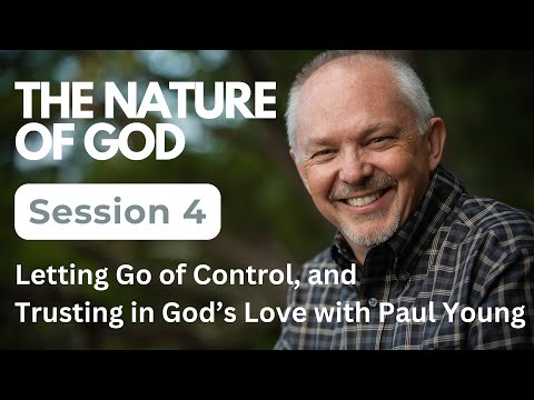Wm. Paul Young | The Nature of God | Session 4