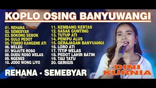 Download lagu Dini Kurnia - GERIGIS, REHANA, SEMEBYAR - Full Album Koplo Osing Banyuwangi Viral TikTok 2025 mp3