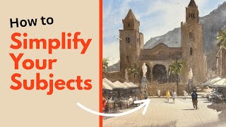 How to Simplify a Scene in Watercolor - Step by step demonstration