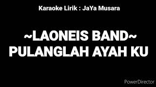 Download lagu KARAOKE _ LAONEIS BAND _ PULANGLAH AYAH KU mp3