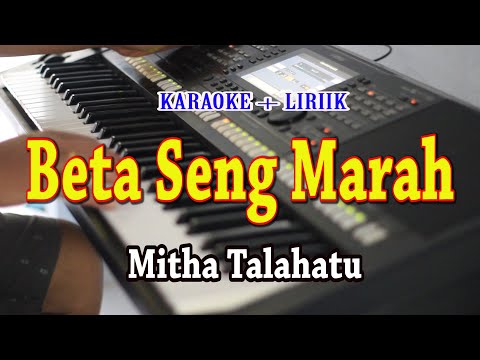 BETA SENG MARAH [KARAOKE] MITHA TALAHATU