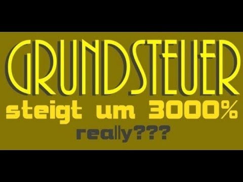 Horror Grundsteuer : 3000% Steigerung - wirklich??? Grundsteuererhöhung - Grundsteuerreform