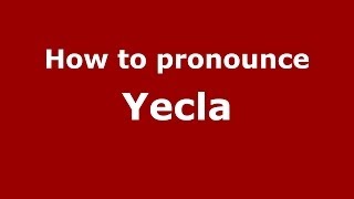 How to pronounce Yecla