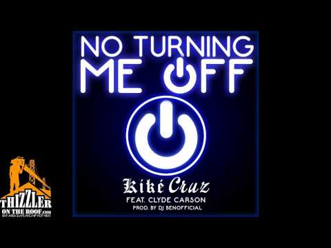Kike Cruz ft. Clyde Carson - No Turnin Me Off [Prod. DJ BenOfficial] [Thizzler.com]
