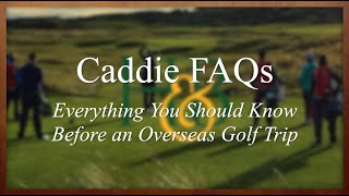 Caddie FAQs for Golf Trips to Scotland, Ireland, and England