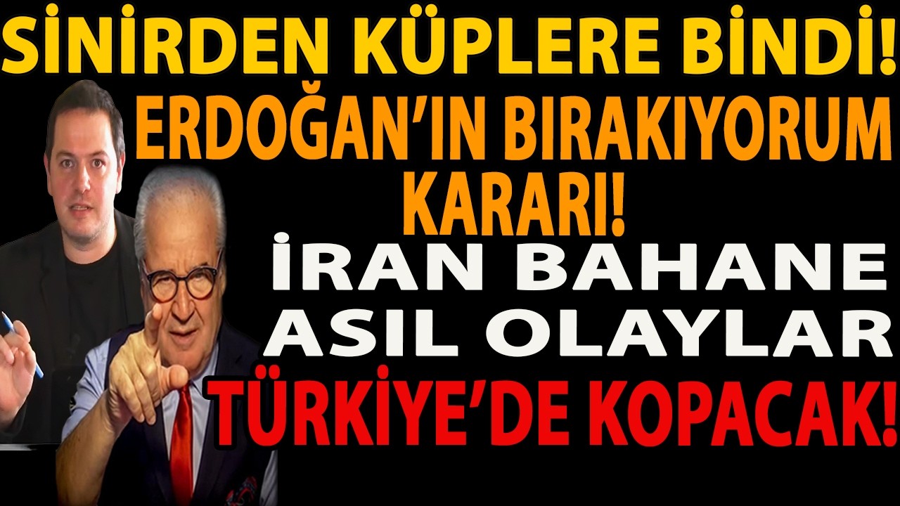 SİNİRDEN KÜPLERE BİNDİ! ERDOĞAN’IN BIRAKIYORUM KARARI! İRAN BAHANE ASIL OLAYLAR TÜRKİYE’DE KOPACAK!
