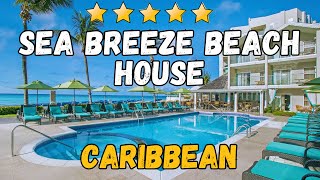 Sea Breeze Beach House Review: Luxury Caribbean Getaway in Barbados