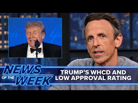 Trump's White House Correspondents' Dinner, Low Approval Rating: Late Night News of the Week
