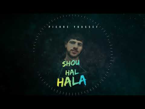 Pierre Youssef - Shou Hal Hala