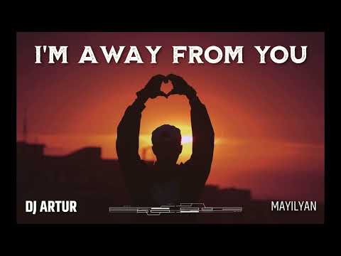 I'M AWAY FROM YOU  DJ ARTUR ORIGINAL