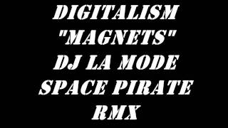 DIGITALISM &quot;MAGNETS&quot; DJ LA MODE SPACE PIRATE RMX