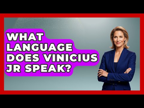 What Language Does Vinicius Jr Speak? - The Language Library