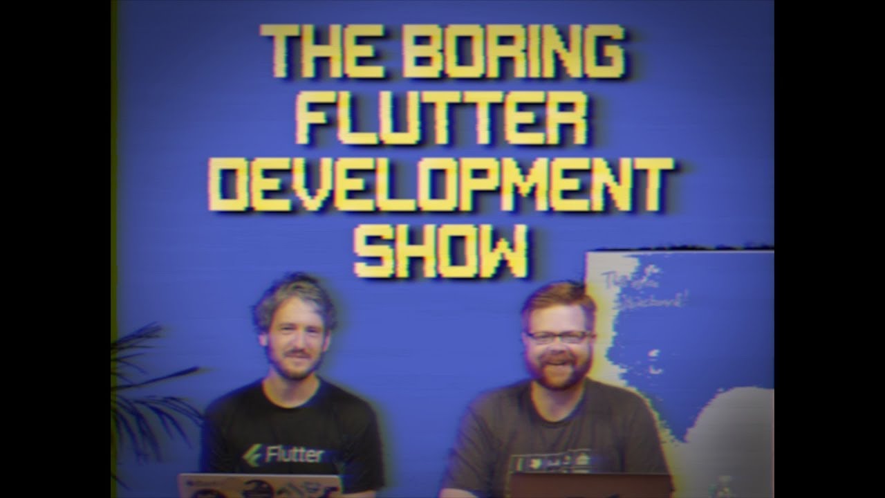 The Boring Flutter Development Show [Pilot Episode]