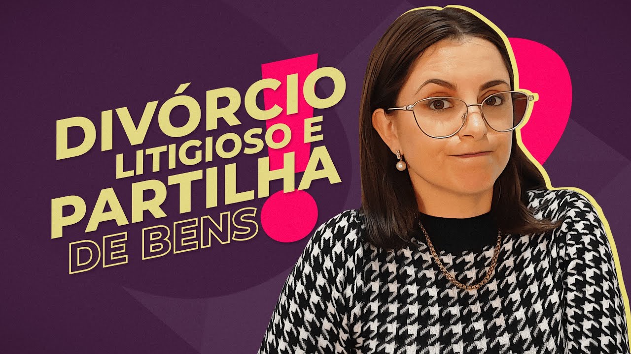 Como é o Divórcio Litigioso com partilha dos bens?