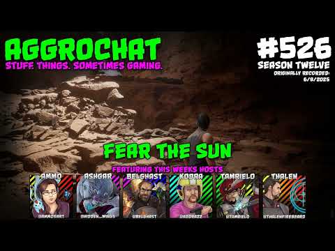 AggroChat #526 - Fear the Sun