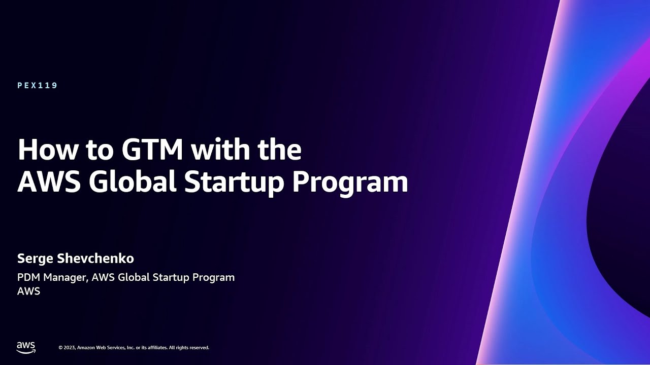 AWS re:Invent 2023 - How to GTM with the AWS Global Startup Program (PEX119)