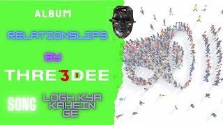 Logh kya kahein ge Music Video
