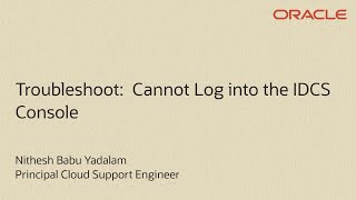 Troubleshoot: Cannot log into the Identity Cloud Service (IDCS) Console