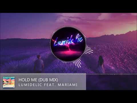 Lumidelic Feat. Mariami - Hold Me (Dub Mix)