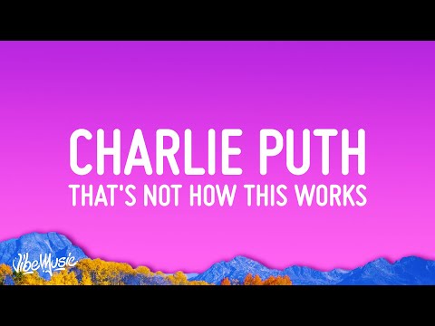 Charlie Puth - That’s Not How This Works (Lyrics) ft. Dan + Shay