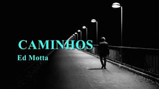 CAMINHOS - Ed Motta