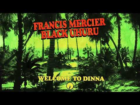 Francis Mercier, Black Uhuru – Welcome To Dinna | Insomniac Records