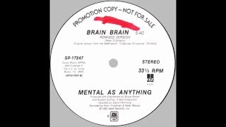 Mental As Anything – “Brain Brain” (12 in remixed vers) (A&amp;M) 1983