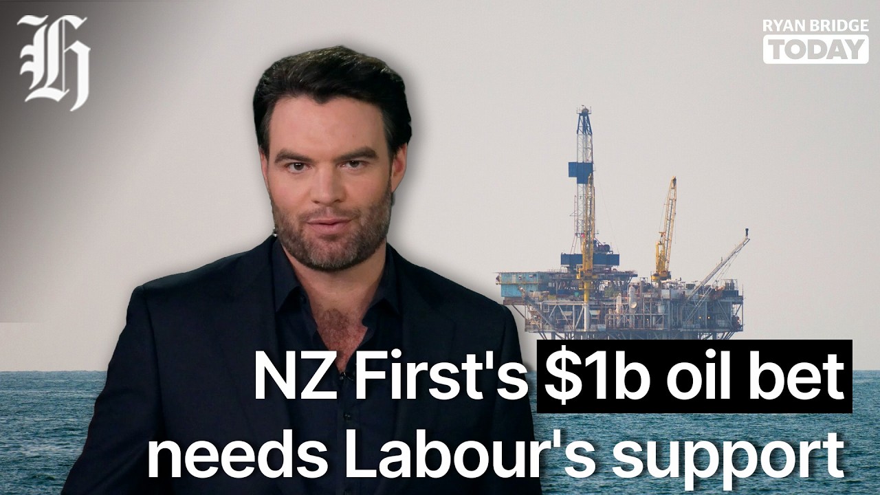 Ryan Bridge: NZ First's $1b oil bet needs Labour's support