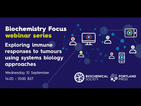 Biochemistry Focus webinar – Exploring immune responses to tumours using systems biology approaches