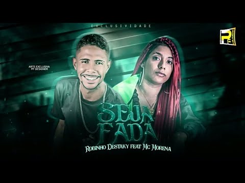 ROBINHO DESTAKY FEAT MC MORENA - SEJA FADA