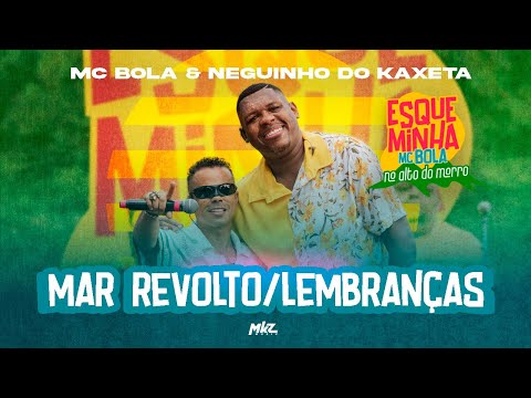 Esqueminha MC Bola No Alto do Morro - Mar Revolto / Lembranças (Part. MC Neguinho do Kaxeta)
