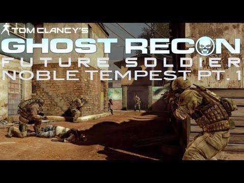 Ghost Recon: Future Soldier Walkthrough - 'Noble Tempest' Mission Part 1
