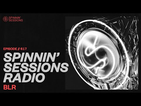 Spinnin’ Sessions Radio – Episode #617 | BLR