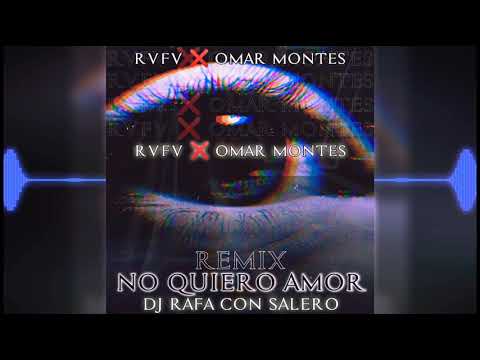 Dj Rafa Con Salero / RVFV, OMAR MONTES - NO QUIERO AMOR (Video Oficial)