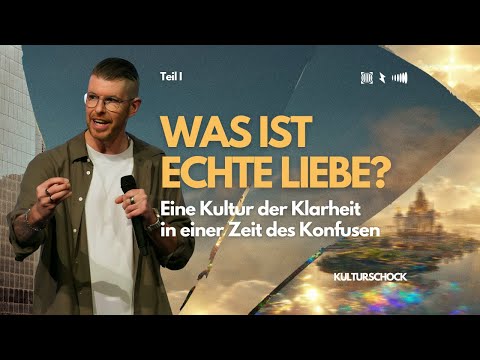 What is real love? – A culture of clarity in a time of confusion – Part 1 | Antonio Weil