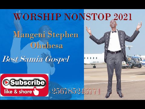 Samia Worship Nonstop 2021 - Mangeni Stephen Ohuhesa (Samia Gospel)