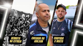 Estreia com derrota | Chegada do Adilson | Chapada x Mixto