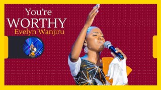Evelyn Wanjiru -  You're Worthy (Official Video)