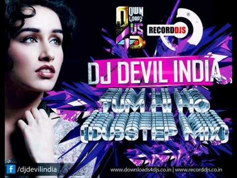 DJ Devil India - Tum Hi Ho (Dubstep Mix) Aashiqui 2