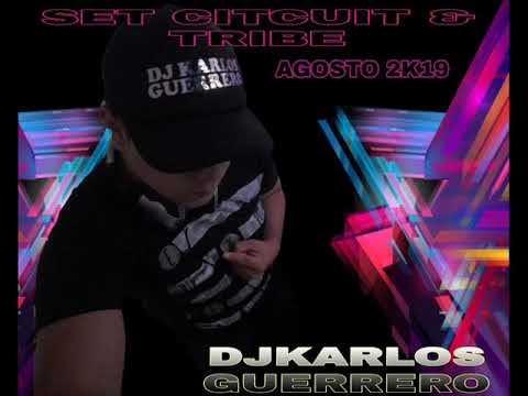 DJ KARLOS GUERRERO - SET CIRCUIT & TRIBE (AGOSTO 2019) [MÚSICA DE ANTRO]