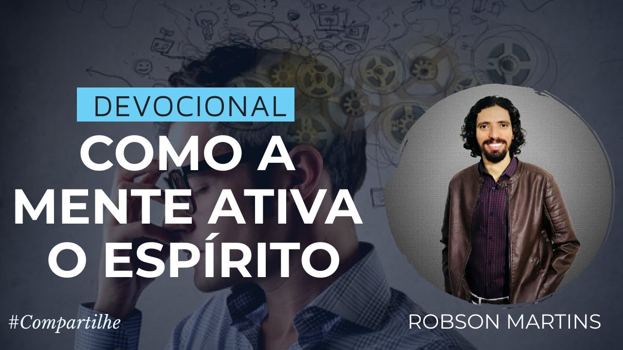 🔴  COMO A MENTE ATIVA O ESPÍRITO // ROBSON MARTINS