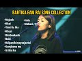 Bartika Eam Rai Songs Collection | Jukebox collection