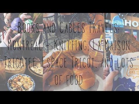 Books and Cables Travels: Montreal, Knitting, La Maison Tricotée, Espace Tricot, and lots of good