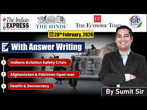 28 February, Editorial Discussion | Afghan Pak war, Aviation Crises, Keralam Model