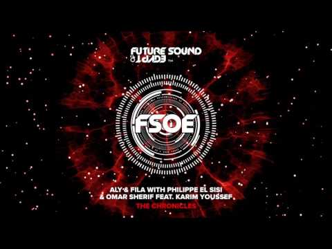 Aly & Fila with Philippe El Sisi & Omar Sherif feat Karim Youssef - The Chronicles (FSOE 500 Anthem)