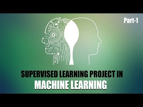 Supervised Learning Project in Machine Learning | Part 1 | Eduonix
