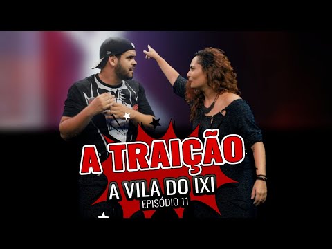 ACABOU O AMOR - EP 11 - VILA DO IXI