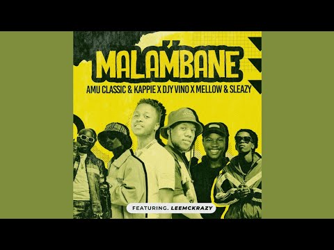 Amu Classic & Kappie, Djy Vino - Malambane (Official Audio) feat. Mellow & Sleazy, LeeMcKrazy