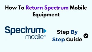 How To Return Spectrum Mobile Equipment